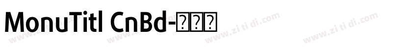MonuTitl CnBd字体转换 MonuTitl CnBd字体转换